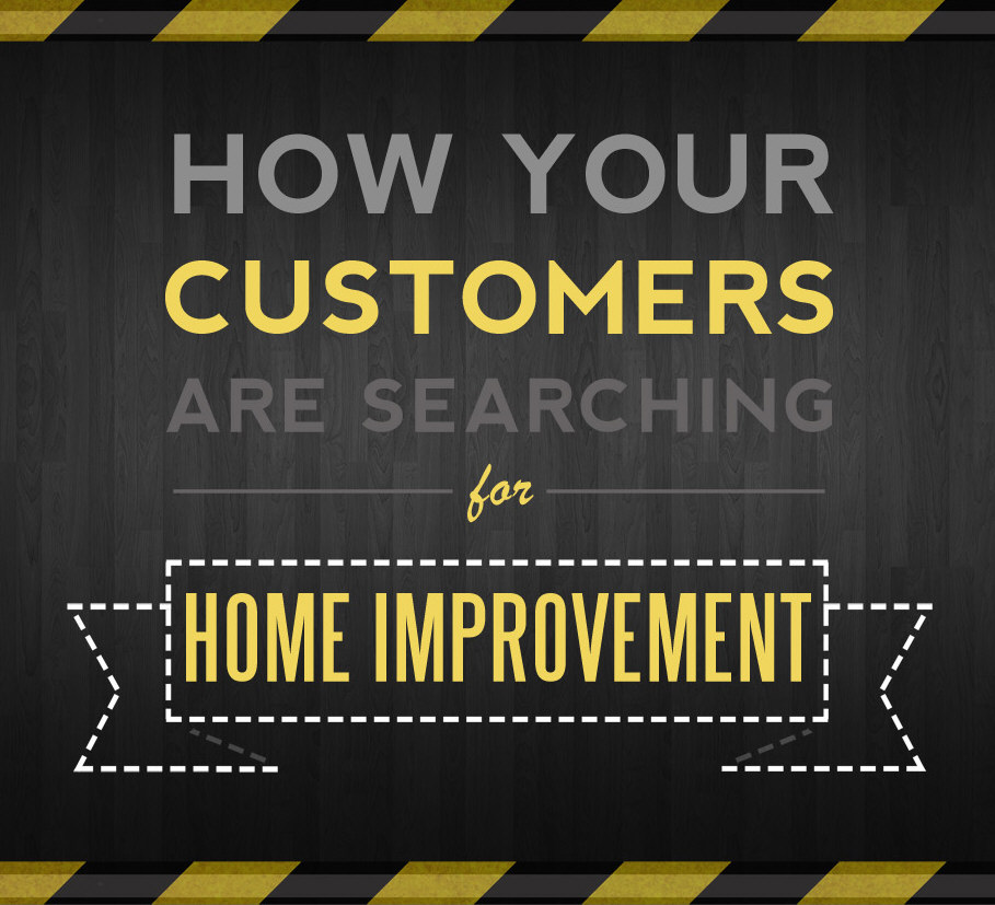 How Your Customers Are Searching for Home Improvement